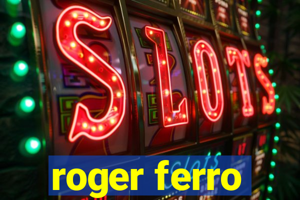 roger ferro